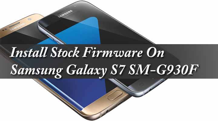 Install-Stock-Firmware-On-Samsung-Galaxy-S7-SM-G930F